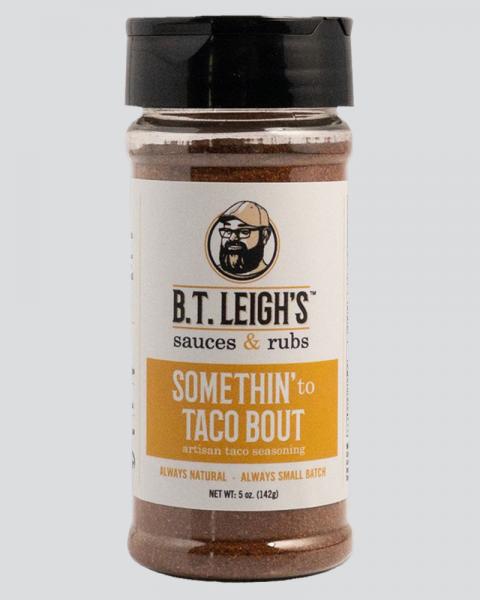 B.T. Leigh's Somethin' to Taco Bout