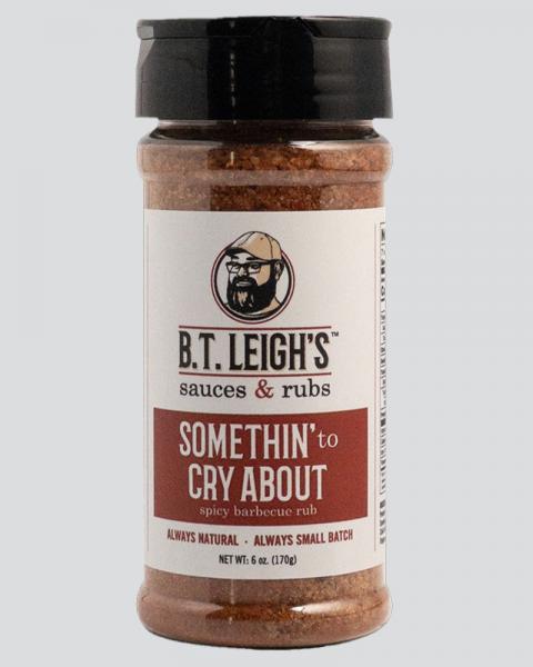 B.T. Leigh's Somethin' to Cry About