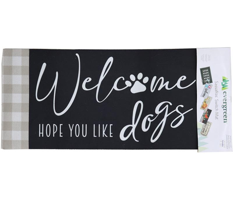 Welcome Hope You Like Dogs - Sassafras Switch Mat 22in x 10in