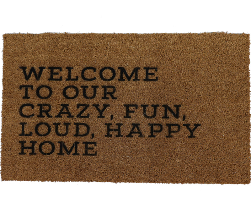 Welcome To Our Crazy, Fun, Loud, Happy Home - Simplicity Coir Doormat 30in x